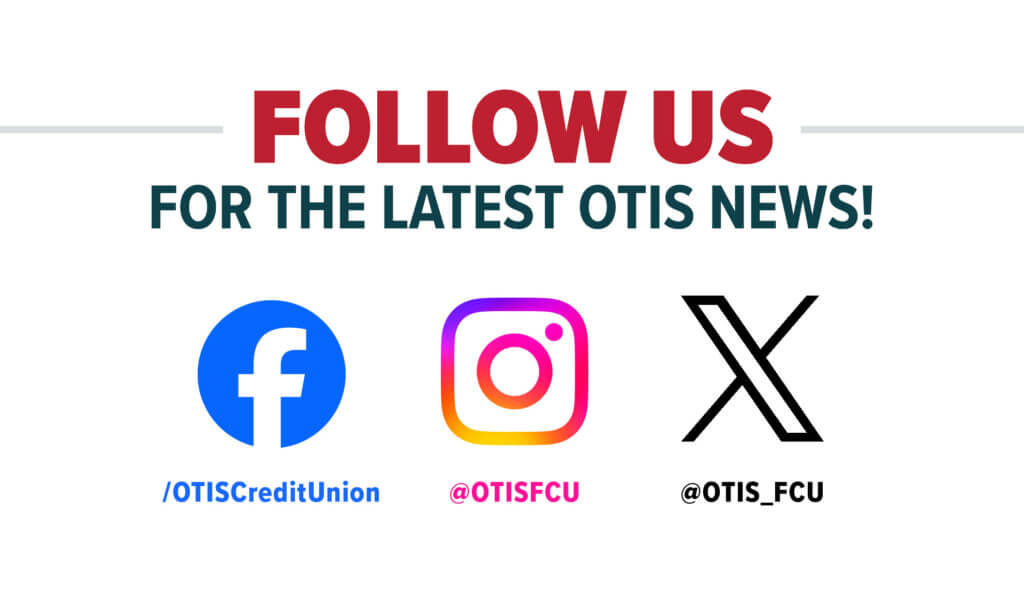 OTIS FCU Experience the OTIS Advantage